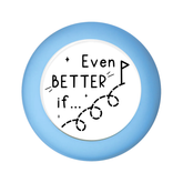 Even Better If Stamp