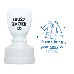 Refillable primary teacher marking Stamp reading 'Please bring your coat to school', inked in blue ink.