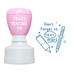 Refillable primary teacher marking Stamp reading 'Don't forget to text mark', inked in blue ink.