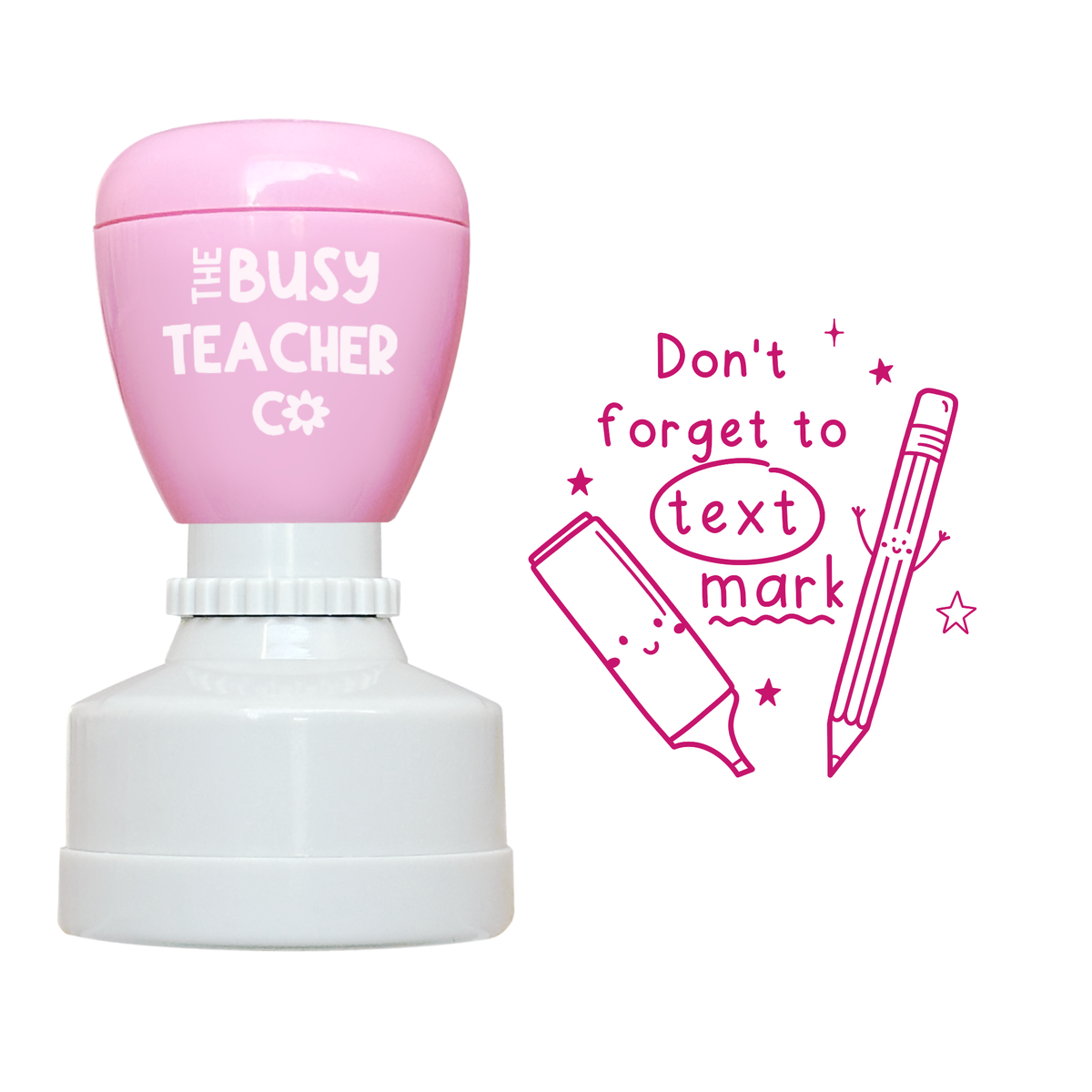 Refillable primary teacher marking Stamp reading 'Don't forget to text mark', inked in pink ink.